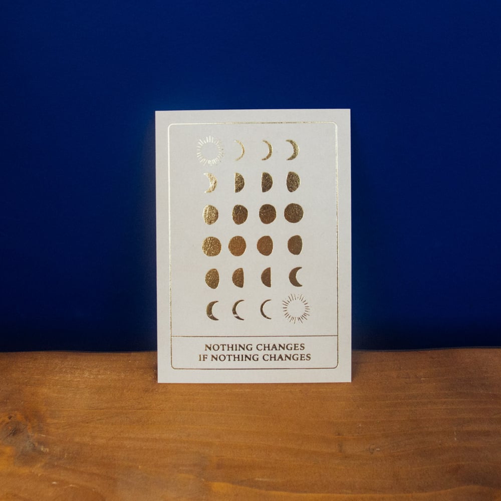 Nothing Changes if Nothing Changes Gold Foiled Postcard