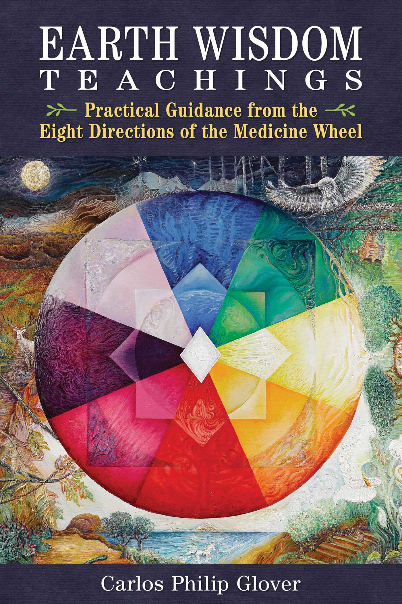 Earth Wisdom Teachings by Carlos Philip Glover