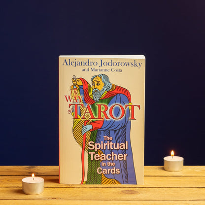 The Way of Tarot - The Spiritual Teacher in the Cards by Alejandro Jodorowsky and Marianne Costa