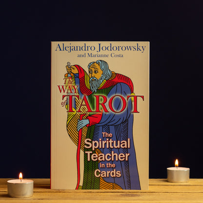 The Way of Tarot - The Spiritual Teacher in the Cards by Alejandro Jodorowsky and Marianne Costa